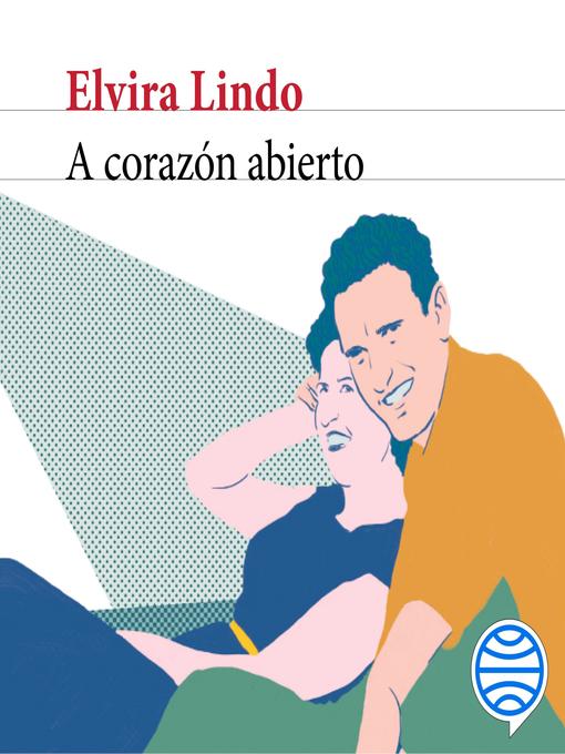 Title details for A corazón abierto by Elvira Lindo - Available